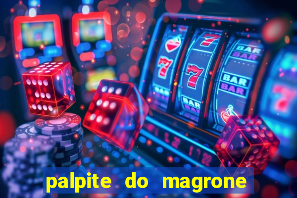 palpite do magrone para federal hoje